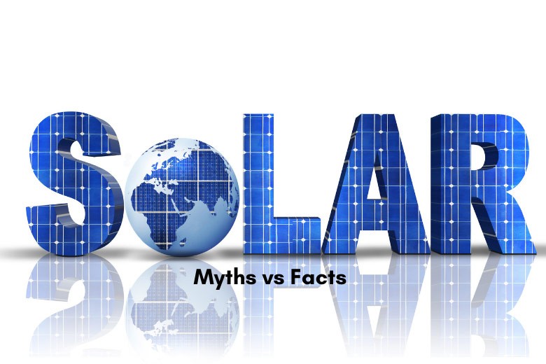 Solar Energy – Top 5 Myths versus Facts 